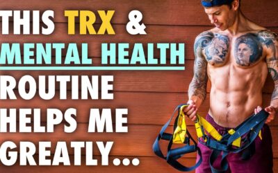 My TRX & Mental Health Routine Each Day
