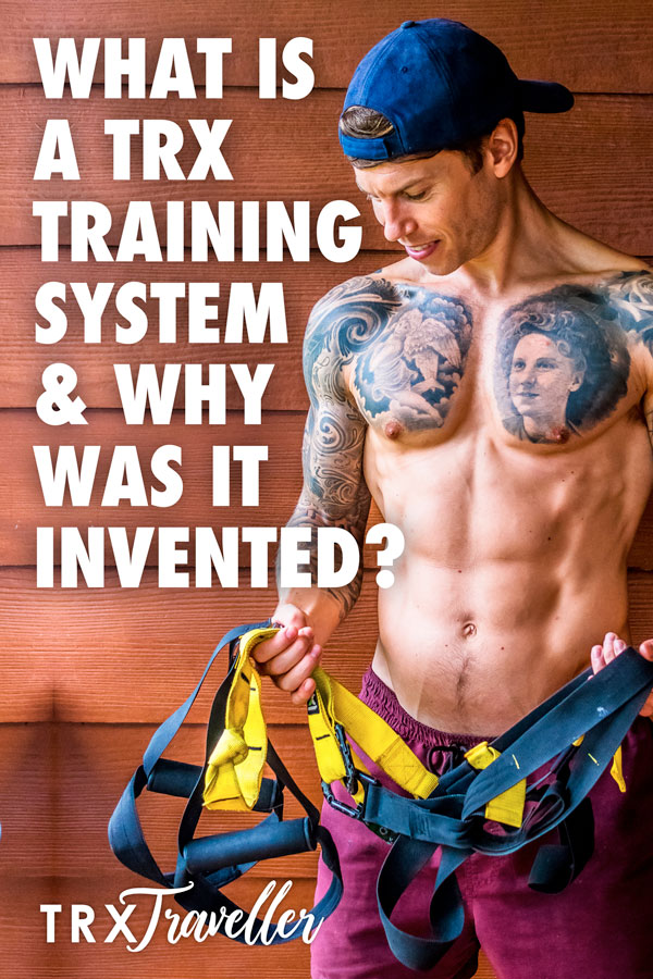 What Is a TRX Training Suspension System and Why Was It Invented?