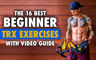 The 16 Best Beginner TRX Exercises Guide With Video Technique