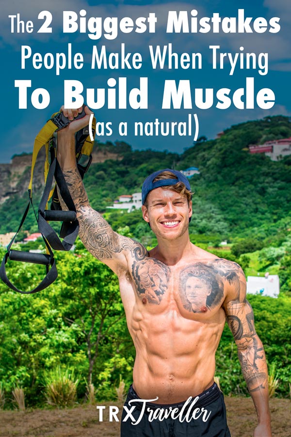 The 2 Biggest Mistakes People Make When Trying to Build Muscle (As a Natural)