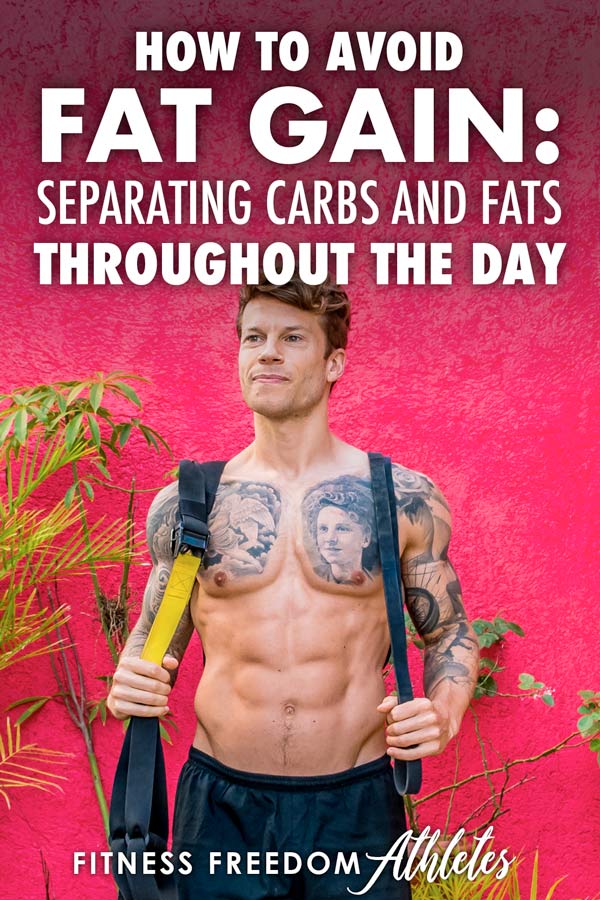 How To Avoid Fat Gain: Separating Carbs And Fats Throughout The Day