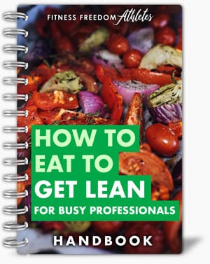 The "How To Eat To Get Lean For Busy Professionals" Handbook